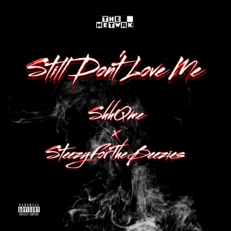 Still Don't Love Me ft. SteezyForTheBeezies | Boomplay Music