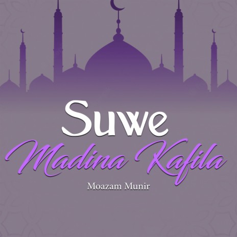 Suwe Madina Kafila | Boomplay Music