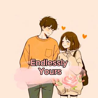 Endlessly Yours