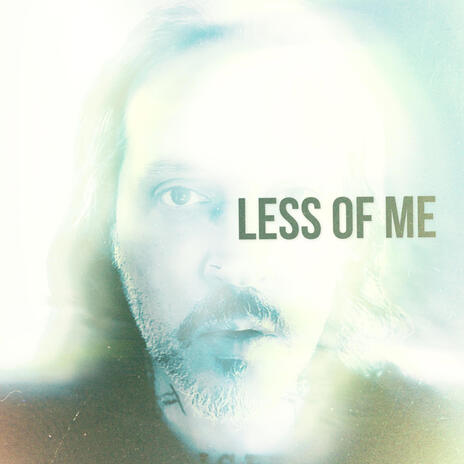 Less Of Me | Boomplay Music