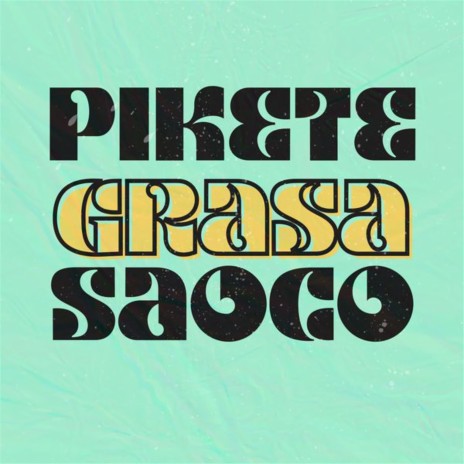 Pikete, Grasa y Saoco | Boomplay Music