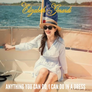 Anything You Can Do, I Can Do In A Dress lyrics | Boomplay Music