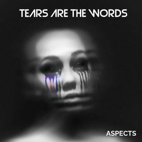 Tears Are The Words | Boomplay Music