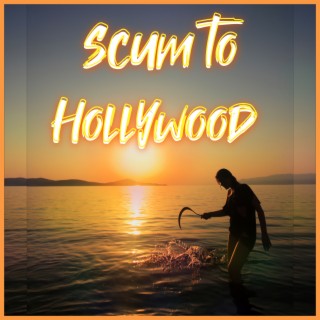 Scum To Hollywood