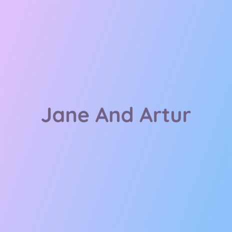 Jane And Artur | Boomplay Music