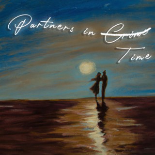 Partners in Time lyrics | Boomplay Music