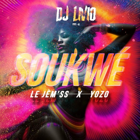 Soukwé ft. Yozo & DJ LIVIO | Boomplay Music