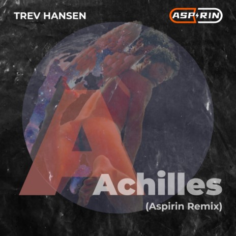 Achilles (Aspirin Remix) ft. Trev Handsome