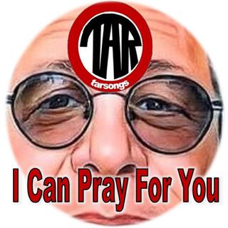 I Can Pray For You lyrics | Boomplay Music