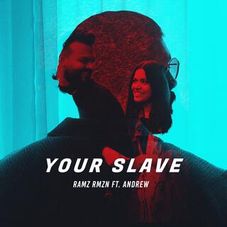 Your Slave ft. Andrew lyrics | Boomplay Music