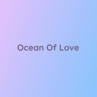 Ocean Of Love