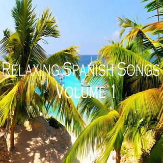 Relaxing Spanish Songs Volume 1