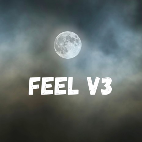 Feel V3 | Boomplay Music