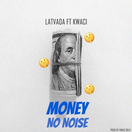 Money No Noise ft. KwaCi | Boomplay Music