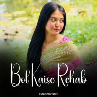 Bol Kaise Rehab