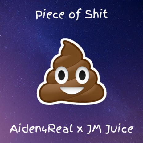 Piece of Shit ft. JM Juice | Boomplay Music