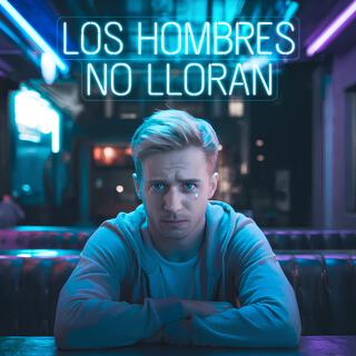 Los Hombres no Lloran (Corridos Tumbados)