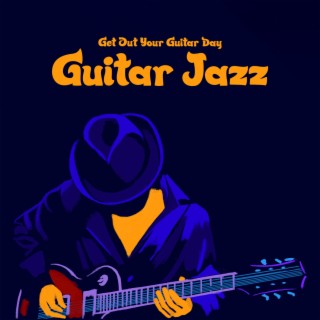 Get Out Your Guitar Day: Guitar Jazz