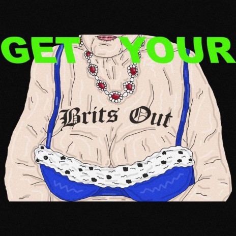 Get Your Brits Out | Boomplay Music