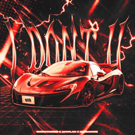 I Don't II ft. mahxlam & MURDAMXNE | Boomplay Music