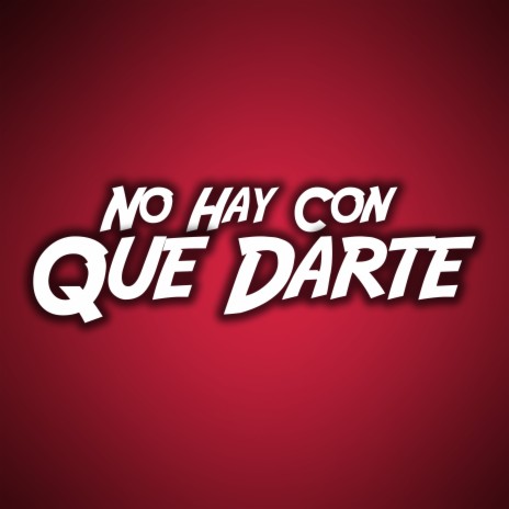 No Hay Con Que Darte | Boomplay Music