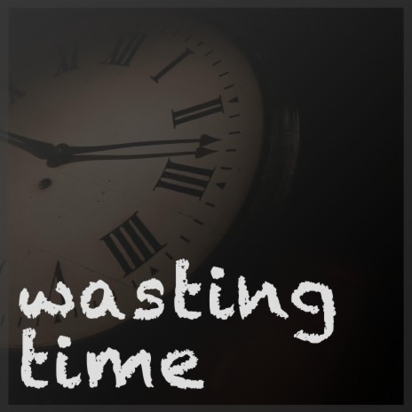 Wasting Time