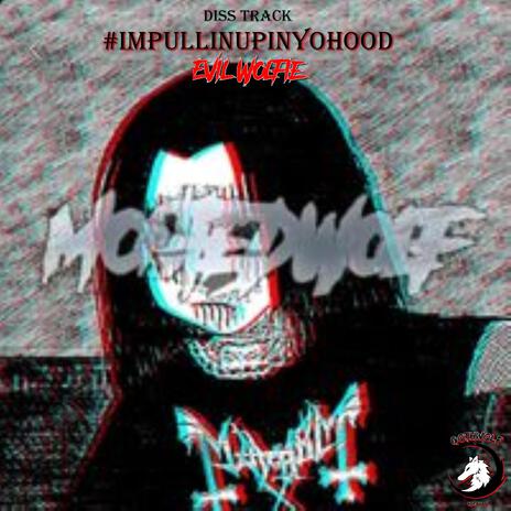 #ImPullinUpInYoHood ft. Evil Wolfie & GothWolf | Boomplay Music