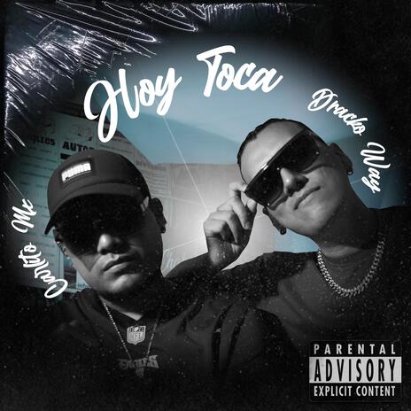 Hoy toca ft. Dracko Way | Boomplay Music