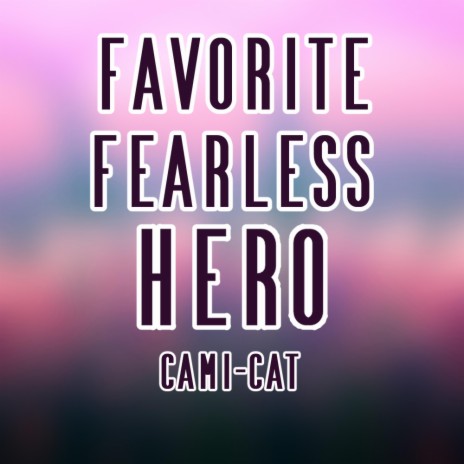 Favorite Fearless Hero | Boomplay Music