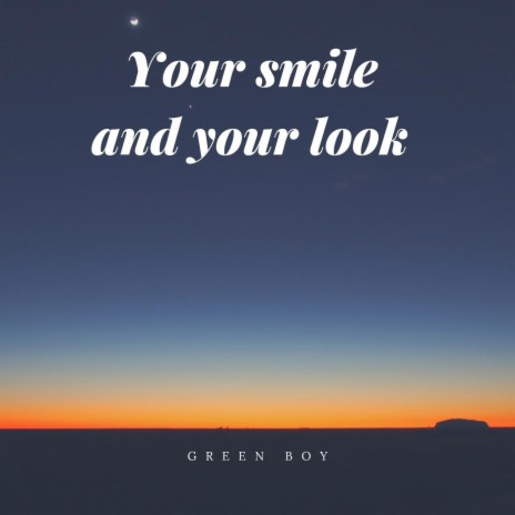 Your Smile and Your Look | Boomplay Music