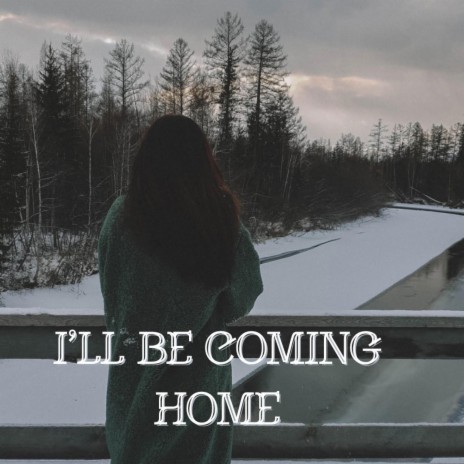 I'll Be Coming Home