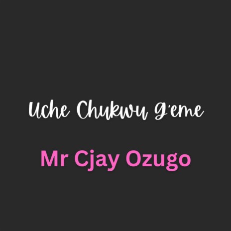 Uche chukwu geme | Boomplay Music