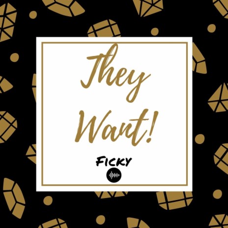 They Want | Boomplay Music