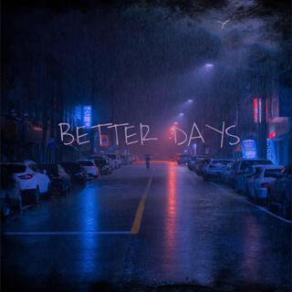 BETTER DAYS