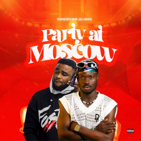 Party At Moscow ft. Dj Lence | Boomplay Music