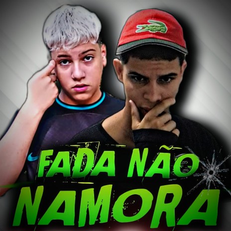 FADA NÃO NAMORA ft. EO XR | Boomplay Music