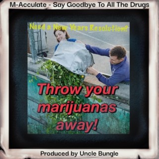 Say Goodbye To All The Drugs
