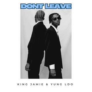 Don't Leave (King Jamie & Yung LDO)