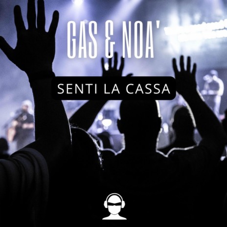 Senti La Cassa ft. Noà | Boomplay Music