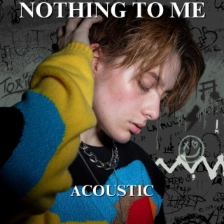 Nothing To Me (Acoustic)