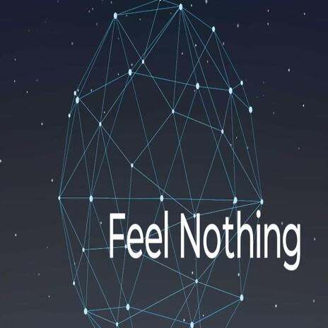 Feel Nothing | Boomplay Music