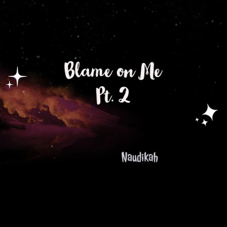 Blame on Me Pt. 2 | Boomplay Music