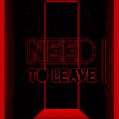 Need to Leave ft. Yng Blikky