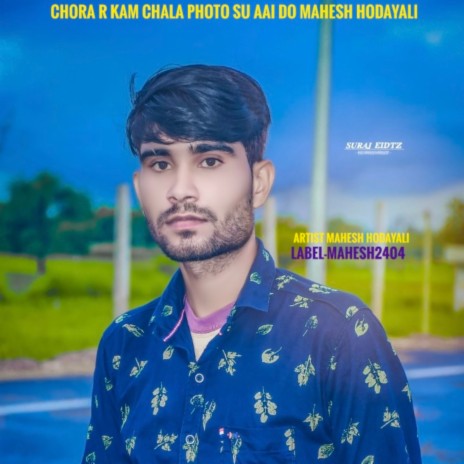 Chora R Kam Chala Photo Su Aai Do Mahesh Hodayali | Boomplay Music