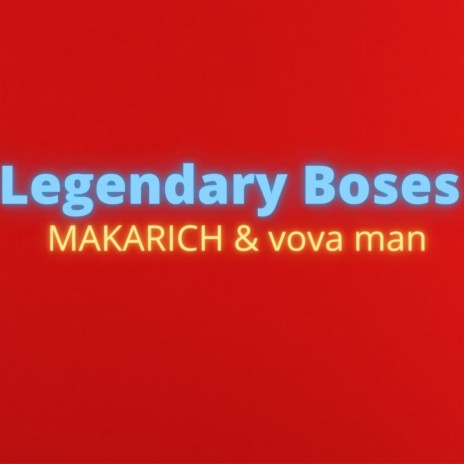 Legendary Boses ft. MAKARICH | Boomplay Music