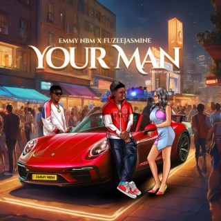 Your Man ft. Fuzeejasmine lyrics | Boomplay Music