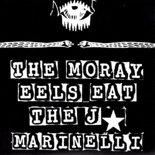 The Moray Eels Eat the J. Marinelli