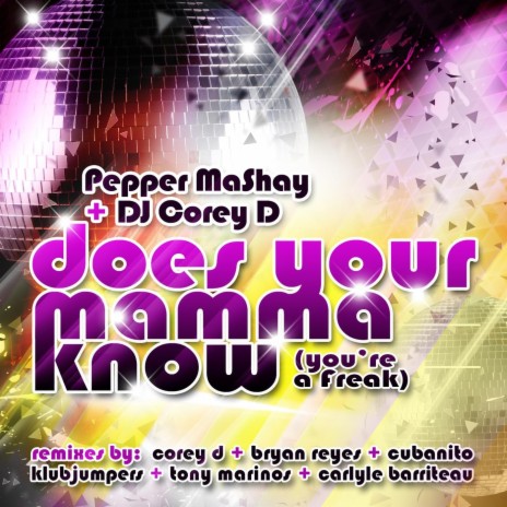 Does Your Mamma Know (You're a Freak) [Tony Marinos Mixshow Edit] ft. DJ Corey D | Boomplay Music