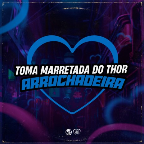 Toma Marretada do Thor (Arrochadeira) ft. MC PL ALVES | Boomplay Music