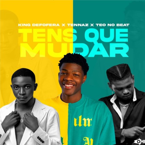 Tens Que Mudar ft. Tennaz, teo no beat & king de fofera | Boomplay Music